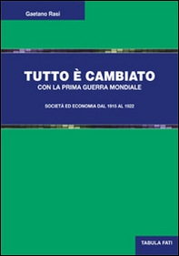 Tutto è cambiato con la prima guerra mondiale. Società ed economia dal 1915 al 1922 - Librerie.coop Tutto è cambiato con la prima guerra mondiale. Società ed economia dal 1915 al 1922 - Librerie.coop