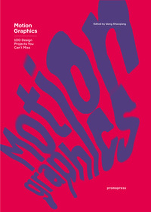 Motion Graphics. 100 design projects you can't miss - Librerie.coop Motion Graphics. 100 design projects you can't miss - Librerie.coop