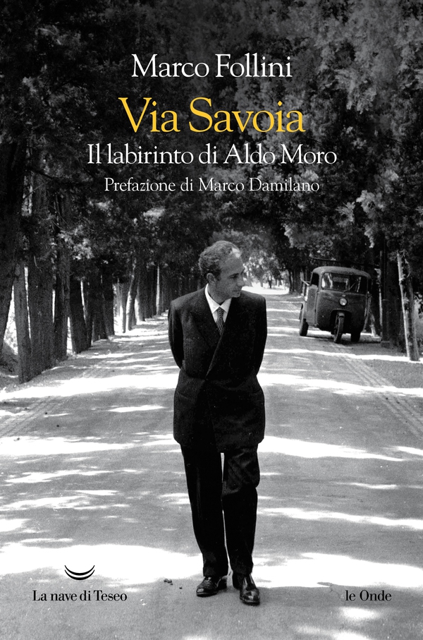 Via Savoia. Il labirinto di Aldo Moro - Librerie.coop Via Savoia. Il labirinto di Aldo Moro - Librerie.coop