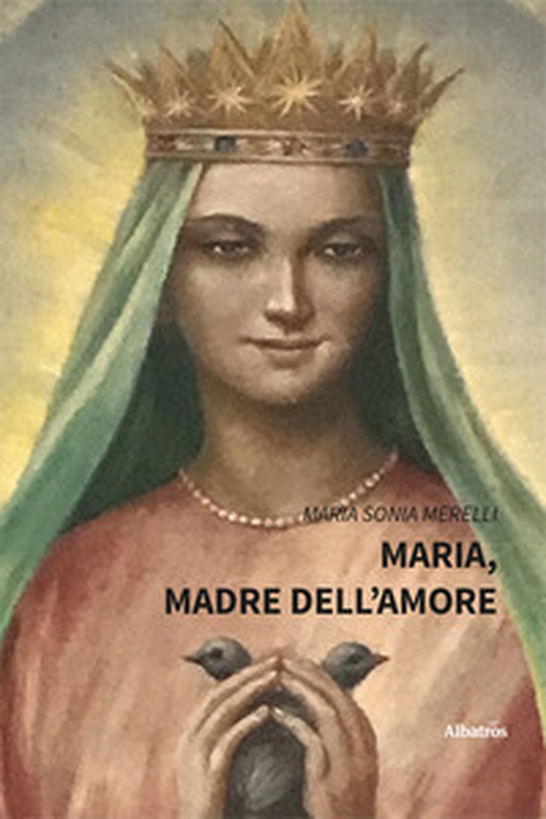 Maria, madre dell'amore - Librerie.coop Maria, madre dell'amore - Librerie.coop
