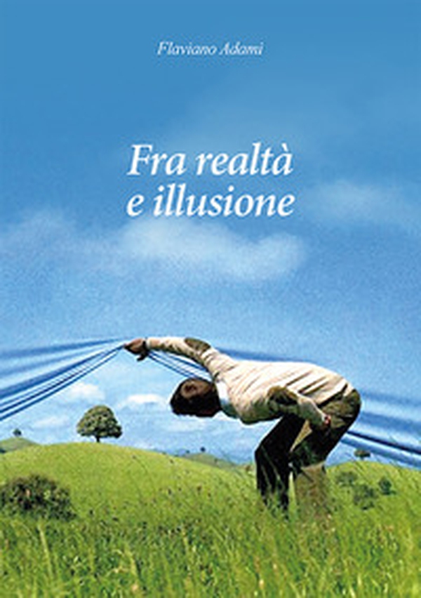 Fra realtà e illusione - Librerie.coop Fra realtà e illusione - Librerie.coop
