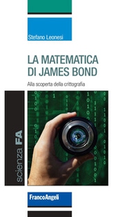 La matematica di James Bond. Alla scoperta della crittografia - Librerie.coop