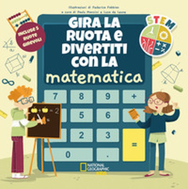 Gira la ruota e divertiti con la matematica. STEM - Librerie.coop Gira la ruota e divertiti con la matematica. STEM - Librerie.coop