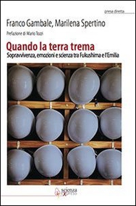 Quando la terra trema. Sopravvivenza, emozioni e scienza tra Fukushima e l'Emilia - Librerie.coop Quando la terra trema. Sopravvivenza, emozioni e scienza tra Fukushima e l'Emilia - Librerie.coop