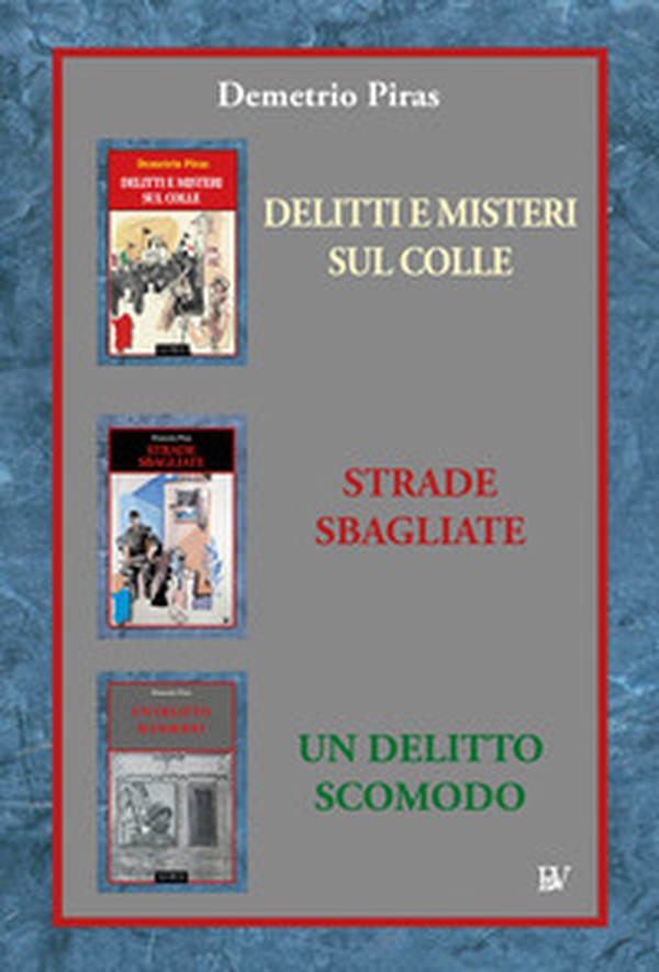 Prima trilogia: Delitti e misteri sul colle-Strade sbagliate-Un delitto scomodo - Librerie.coop Prima trilogia: Delitti e misteri sul colle-Strade sbagliate-Un delitto scomodo - Librerie.coop