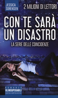 Con te sarà un disastro. La serie delle coincidenze - Librerie.coop Con te sarà un disastro. La serie delle coincidenze - Librerie.coop
