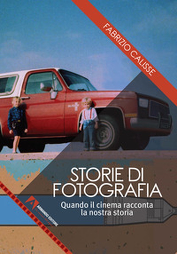Storie di fotografia. Quando il cinema racconta la nostra storia - Librerie.coop Storie di fotografia. Quando il cinema racconta la nostra storia - Librerie.coop