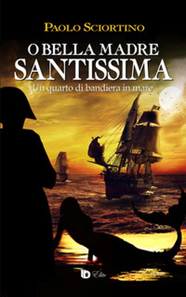 O bella madre santissima. Un quarto di bandiera in mare - Librerie.coop O bella madre santissima. Un quarto di bandiera in mare - Librerie.coop