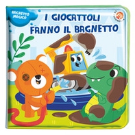 I giocattoli fanno il bagnetto! - Librerie.coop