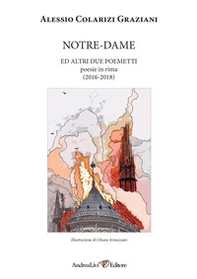 Notre-Dame ed altri due poemetti. Poesie in rima (2016-2018) - Librerie.coop Notre-Dame ed altri due poemetti. Poesie in rima (2016-2018) - Librerie.coop