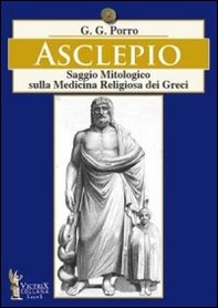 Asclepio. Saggio mitologico sulla medicina religiosa dei greci - Librerie.coop