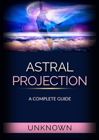 Astral projection. A complete guide - Librerie.coop
