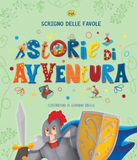 Storie di avventure. Scrigno delle favole - Librerie.coop