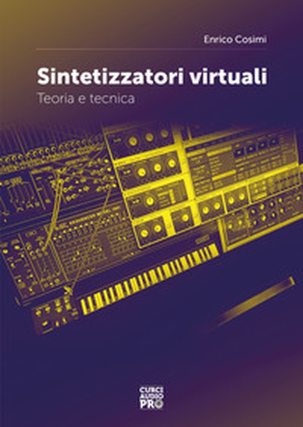 Sintetizzatori virtuali. Teoria e tecnica - Librerie.coop Sintetizzatori virtuali. Teoria e tecnica - Librerie.coop