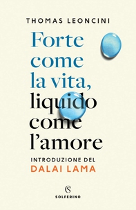 Forte come la vita, liquido come l'amore - Librerie.coop