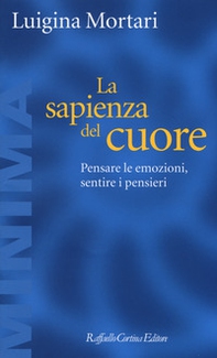 La sapienza del cuore. Pensare le emozioni, sentire i pensieri - Librerie.coop La sapienza del cuore. Pensare le emozioni, sentire i pensieri - Librerie.coop