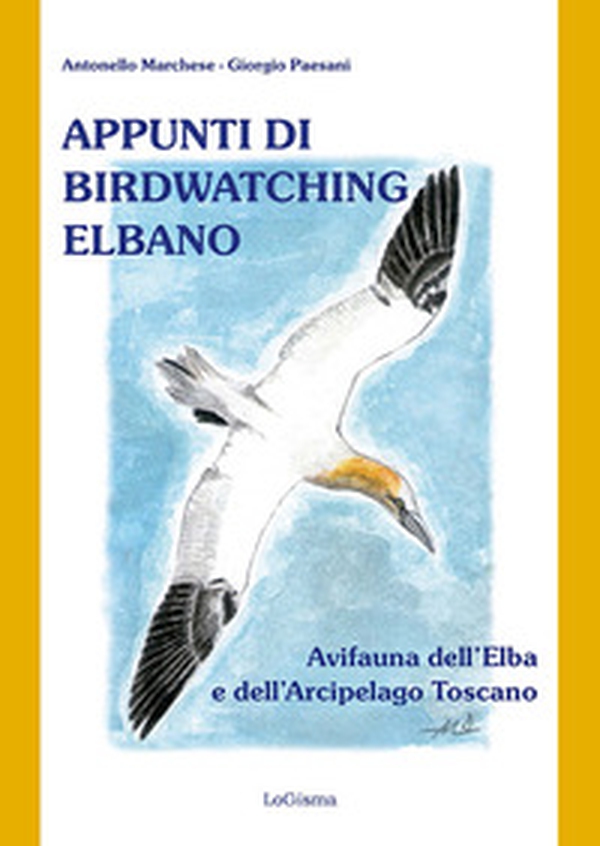 Appunti di birdwatching elbano. Avifauna dell'Elba e dell'Arcipelago toscano - Librerie.coop Appunti di birdwatching elbano. Avifauna dell'Elba e dell'Arcipelago toscano - Librerie.coop