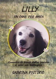 Lilly. Un cane per amica - Librerie.coop