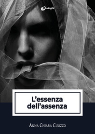 L'essenza dell'assenza - Librerie.coop L'essenza dell'assenza - Librerie.coop