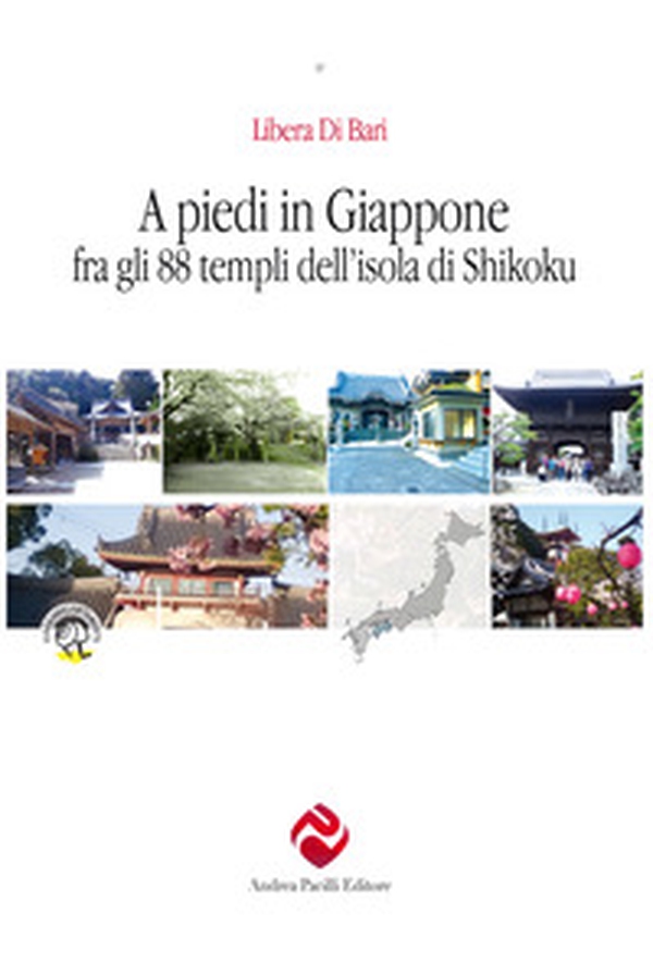 A piedi in Giappone fra gli 88 templi dell'isola di Shikoku - Librerie.coop A piedi in Giappone fra gli 88 templi dell'isola di Shikoku - Librerie.coop