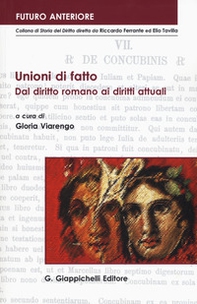 Unioni di fatto. Dal diritto romano ai diritti attuali. Atti dell'Incontro italo-tedesco (Imperia, 27-28 novembre 2015) - Librerie.coop