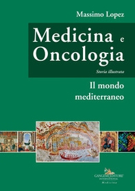 Medicina e oncologia. Storia illustrata - Vol. 2 - Librerie.coop