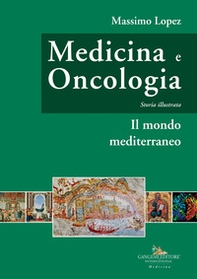 Medicina e oncologia. Storia illustrata - Vol. 2 - Librerie.coop Medicina e oncologia. Storia illustrata - Vol. 2 - Librerie.coop