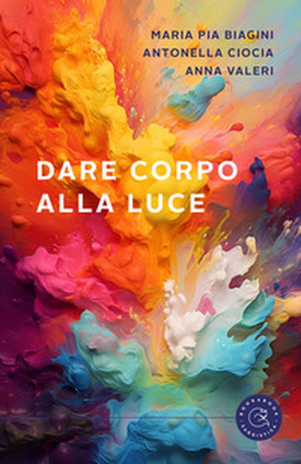 Dare corpo alla luce - Librerie.coop Dare corpo alla luce - Librerie.coop