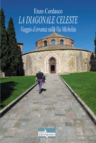 La diagonale celeste. Viaggio d'erranza sulla Via Michelita - Librerie.coop