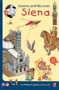 Explore and discover Siena. A guidebook to the city especially for children - Librerie.coop
