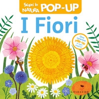 I fiori. Scopri la natura pop-up - Librerie.coop