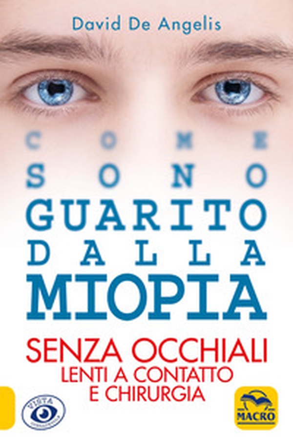 Come sono guarito dalla miopia. Senza occhiali, lenti a contatto e chirurgia - Librerie.coop Come sono guarito dalla miopia. Senza occhiali, lenti a contatto e chirurgia - Librerie.coop