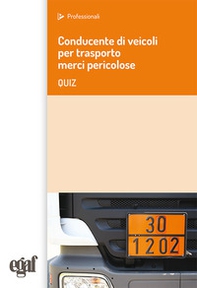 Conducente di veicoli per trasporto merci pericolose. Quiz - Librerie.coop