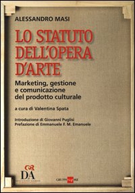 Lo statuto dell'opera d'arte. Marketing, gestione e comunicazione del prodotto culturale - Librerie.coop