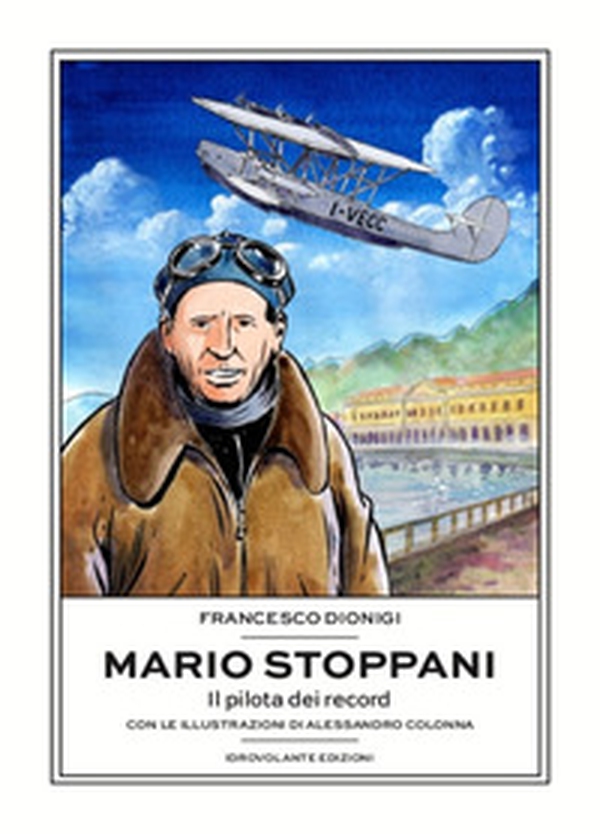 Mario Stoppani. Il pilota dei record - Librerie.coop Mario Stoppani. Il pilota dei record - Librerie.coop