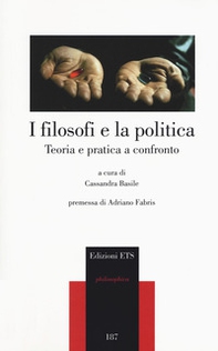 I filosofi e la politica. Teoria e pratica a confronto - Librerie.coop