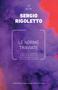 Le norme traviate. Saggi sul genere e sulla sessualità nel cinema e nella televisione italiana - Librerie.coop