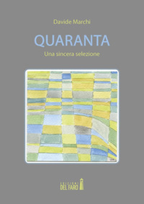 Quaranta. Una sincera selezione - Librerie.coop