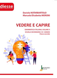 Vedere e capire. Grammatica italiana. Scuola secondaria di primo grado - Vol. 2 - Librerie.coop