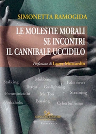 Le molestie morali. Se incontri il cannibale uccidilo - Librerie.coop Le molestie morali. Se incontri il cannibale uccidilo - Librerie.coop