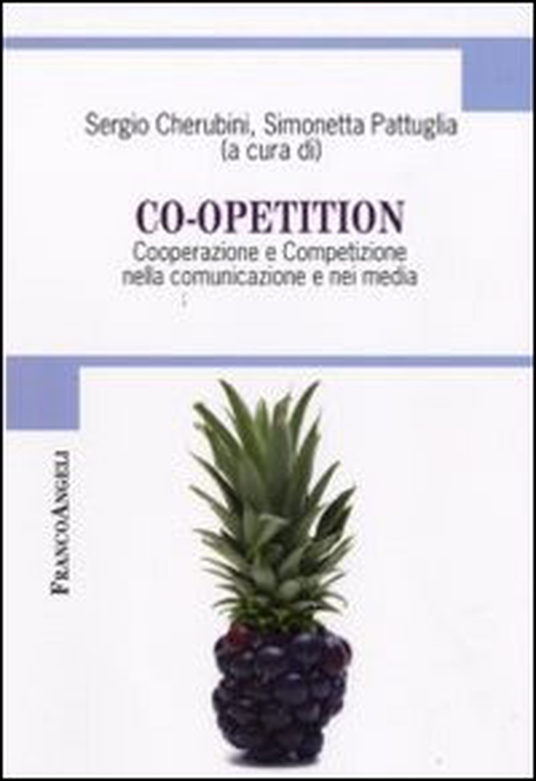 Co-opetition. Cooperazione e competizione nella comunicazione e nei media - Librerie.coop Co-opetition. Cooperazione e competizione nella comunicazione e nei media - Librerie.coop