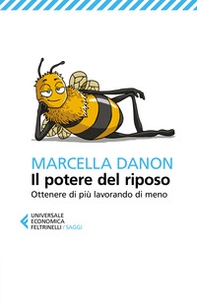 Il potere del riposo. Ottenere di più, lavorando di meno - Librerie.coop Il potere del riposo. Ottenere di più, lavorando di meno - Librerie.coop