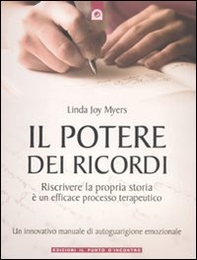 Il potere dei ricordi. Riscrivere la propria storia è un efficace processo terapeutico - Librerie.coop