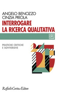 Interrogare la ricerca qualitativa. Pratiche critiche e sovversive - Librerie.coop