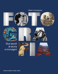 Fotografia. Due secoli di storia e immagini - Librerie.coop