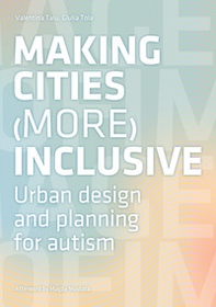 Making cities more inclusive. Urban design and planning for autism - Librerie.coop Making cities more inclusive. Urban design and planning for autism - Librerie.coop