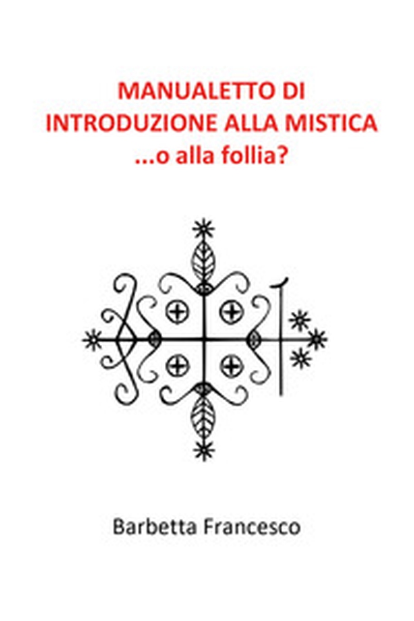 Manualetto di introduzione alla mistica - Librerie.coop Manualetto di introduzione alla mistica - Librerie.coop