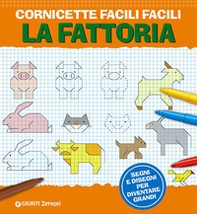 Cornicette facili facili. La fattoria. Segni e disegni per diventare grandi - Librerie.coop