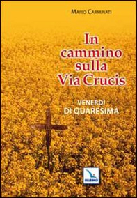In cammino sulla Via Crucis. Venerdì di Quaresima - Librerie.coop