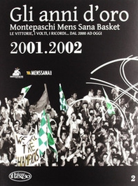 Gli anni d'oro. Montepaschi mens sana basket. Le vittorie, i volti, i ricordi... dal 2000 ad oggi - Librerie.coop